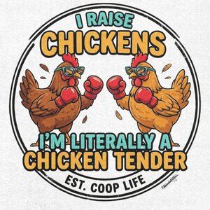 “I Raise Chickens – I’m Literally a Chicken Tender” Funny Farm Tee – White